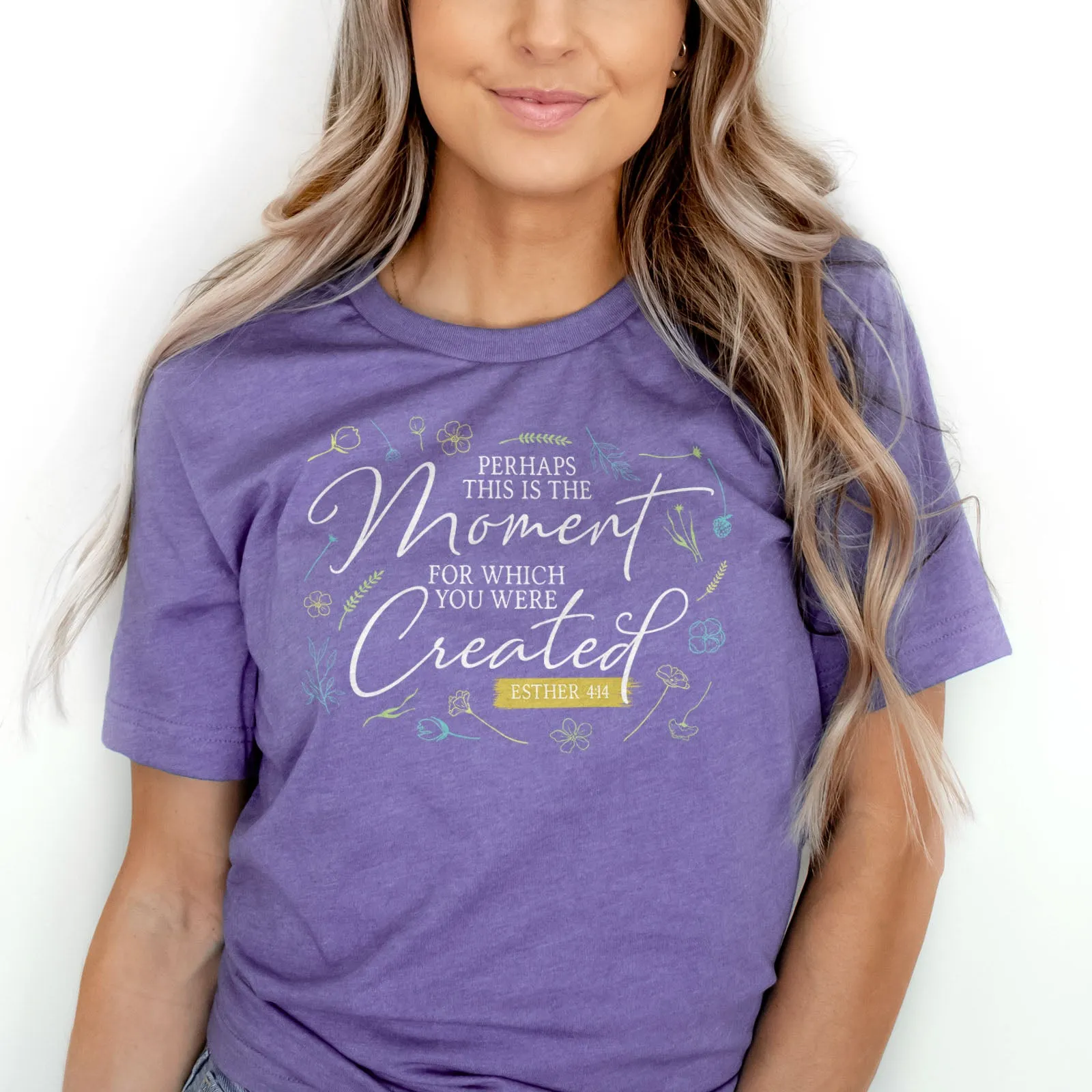 Perhaps This is The Moment For Which You Were Created Tee